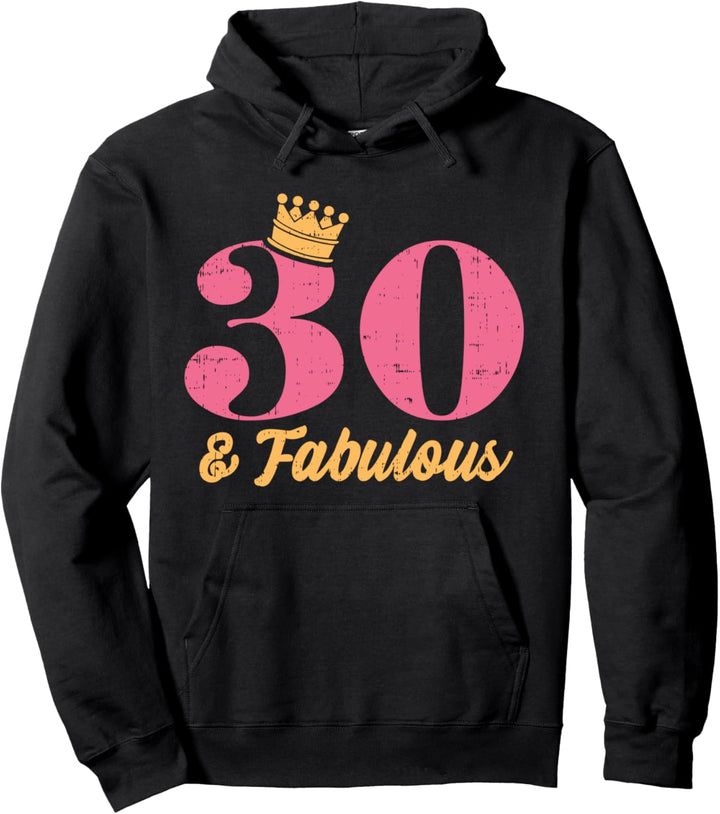 30 And Fabulous Crown Happy 30th Birthday 1991 Gift Women Pullover Hoodie