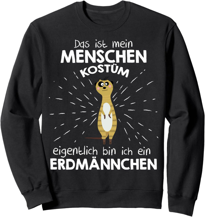 Mein Menschen Kostüm Bin ich ein Erdmännchen, Halloween Sweatshirt