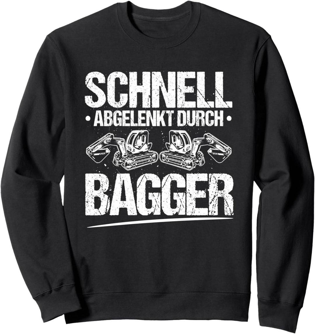 Baggerführer Schnell Abgelenkt Durch Bagger Baggerfahrer Sweatshirt