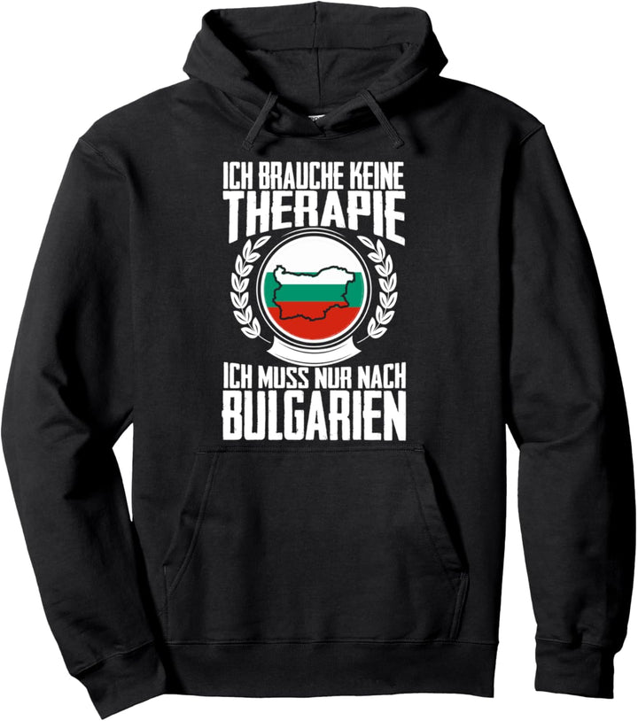 Keine Therapie - Ich muss nur nach Bulgarien Pullover Hoodie