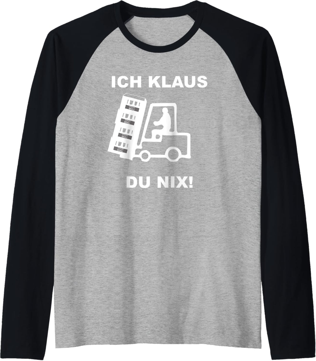 Ich Klaus du nix - Lagerist Gabelstapler Staplerfahrer Raglan