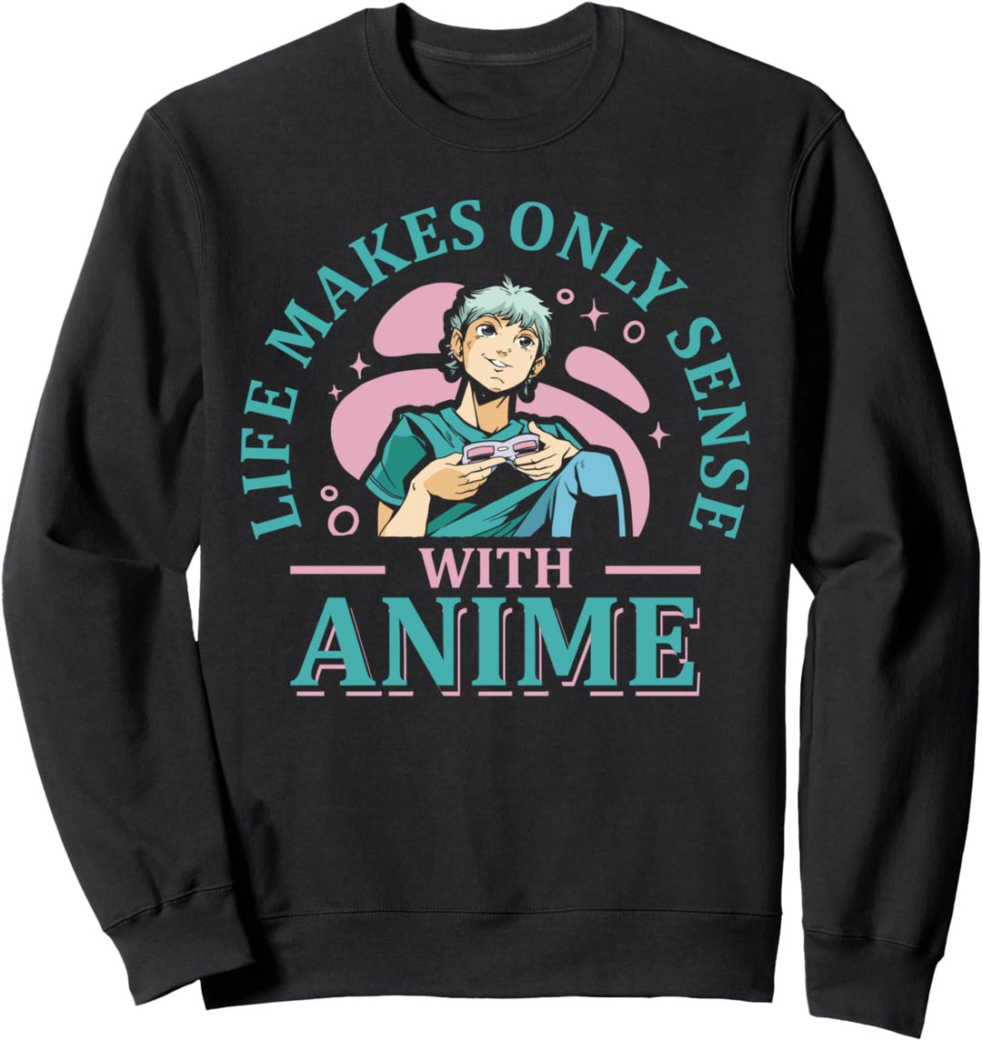 Life Makes Only Sense Anime Lover Otaku Manga Japanisch Sweatshirt