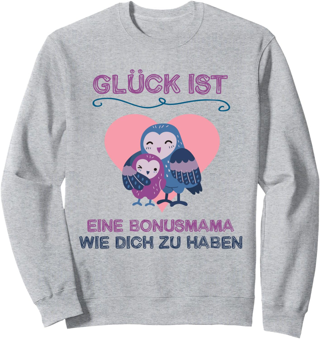 Glück ist eine Bonus Mama wie Dich zu haben Danke Bonusmama Sweatshirt