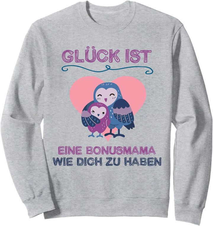 Glück ist eine Bonus Mama wie Dich zu haben Danke Bonusmama Sweatshirt