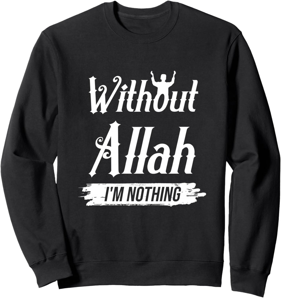Ohne Allah Niemand Glaube Gläubiger Islam Moslem Beten Gott Sweatshirt