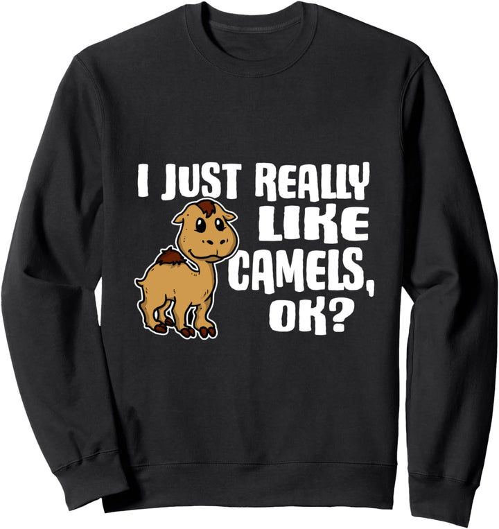 I Just Really Like Camels Ok Lustiges Kamel Kostüm Sweatshirt