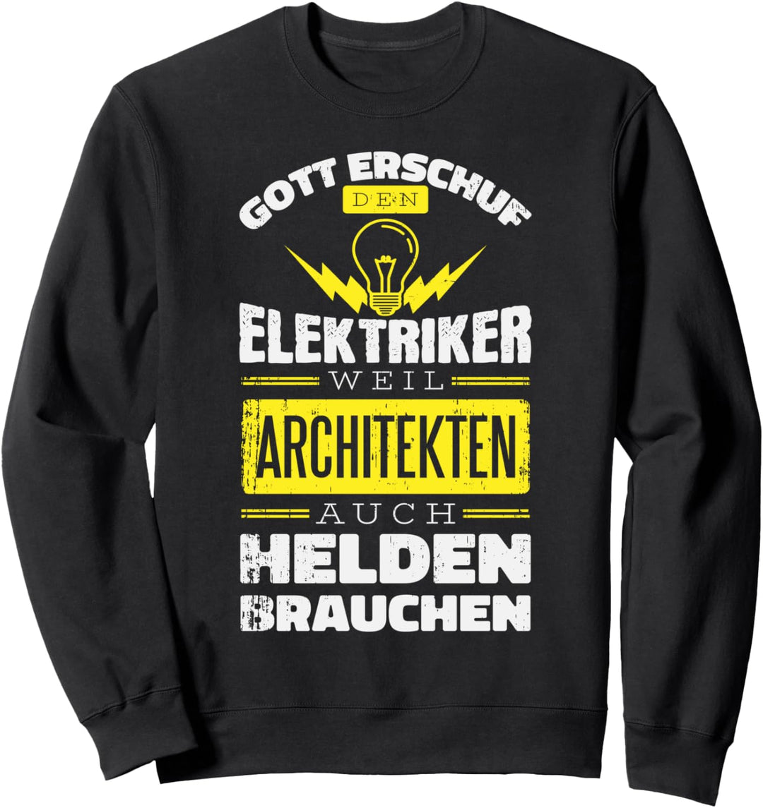 Elektriker Weil Architekten Auch Helden Brauchen Sweatshirt