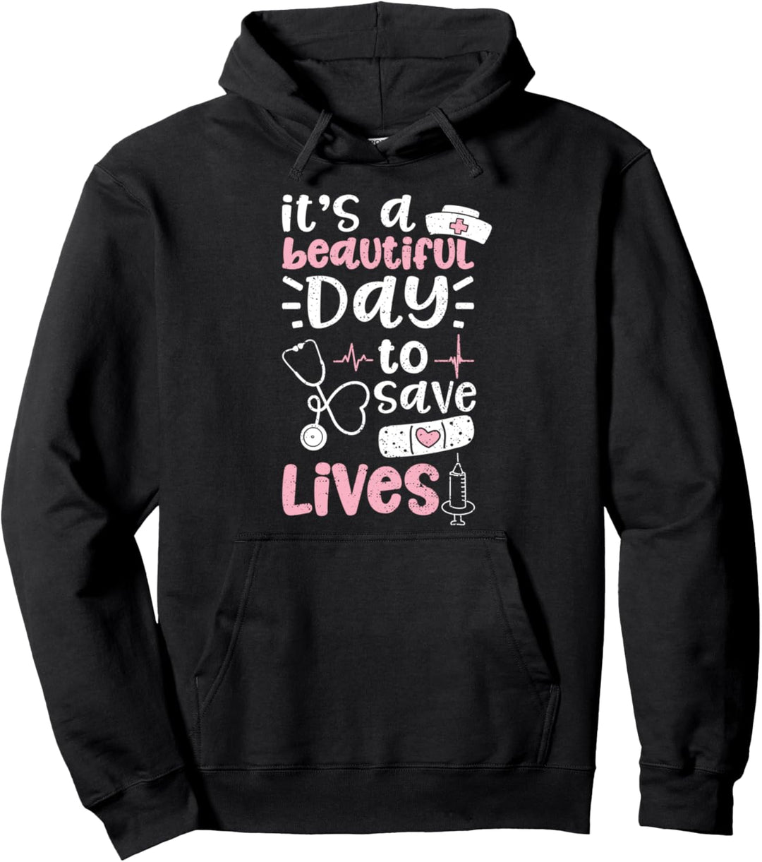 It's A Beautiful Day To Save Lives - Krankenschwester Pullover Hoodie