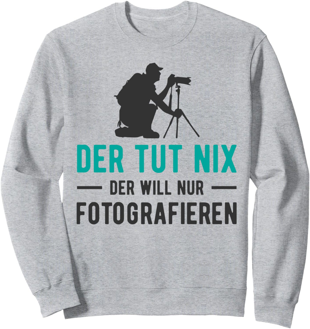 Der Tut Nix der Will nur Fotografieren Kamera Fotografen Sweatshirt