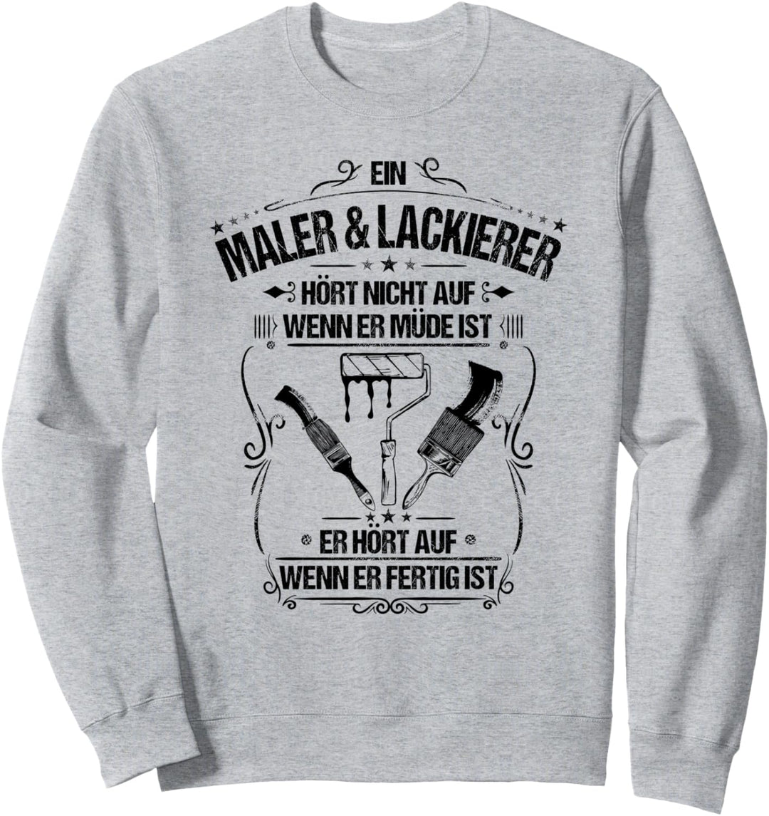 Alltäglicher Fleiss Maler und Lackierer Sweatshirt