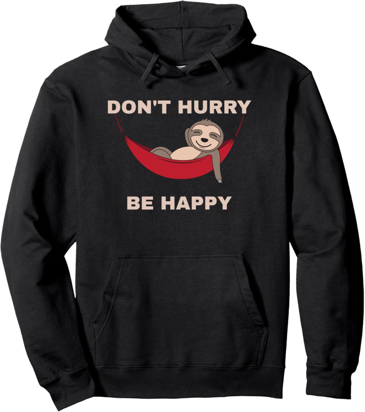 Lustiges Nickerchen Tier-Wortspiel – Don't Hurry Be Happy Faultier Pullover Hoodie