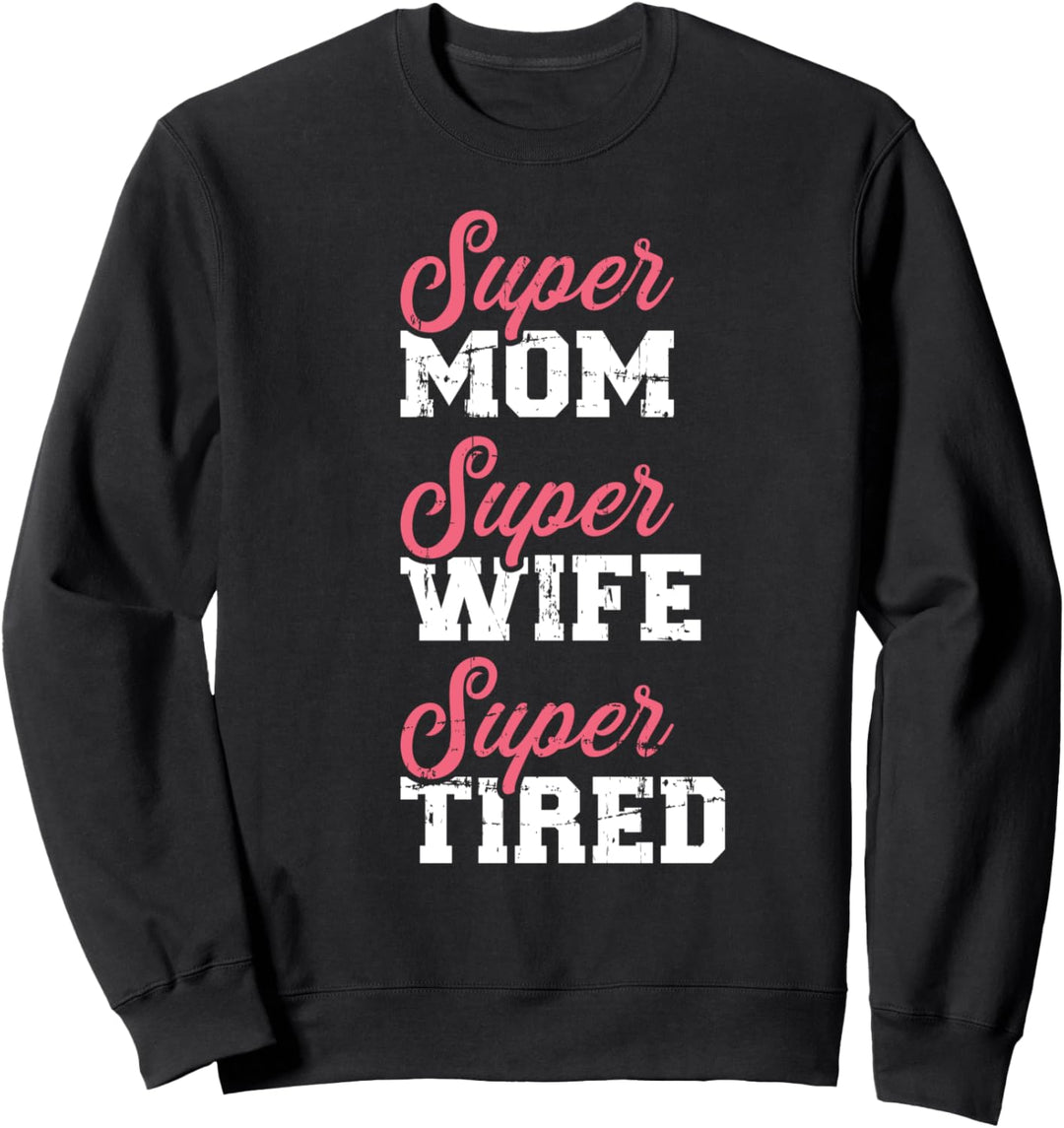 Super Mama tolle Ehefrau müde Sweatshirt