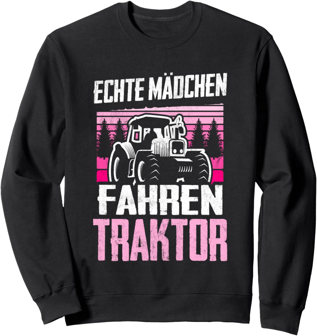 Echte Mädchen Fahren Traktor Kinder Trecker Spruch Geschenk Sweatshirt