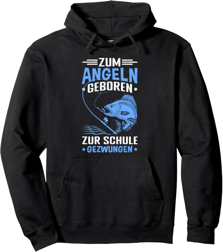 Zum Angeln geboren, zur Schule gezwungen - Angelsport Angel Pullover Hoodie