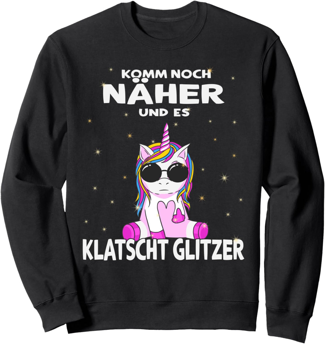 "Komm noch Näher und es Klatscht Glitzer" - witziges Einhorn Sweatshirt