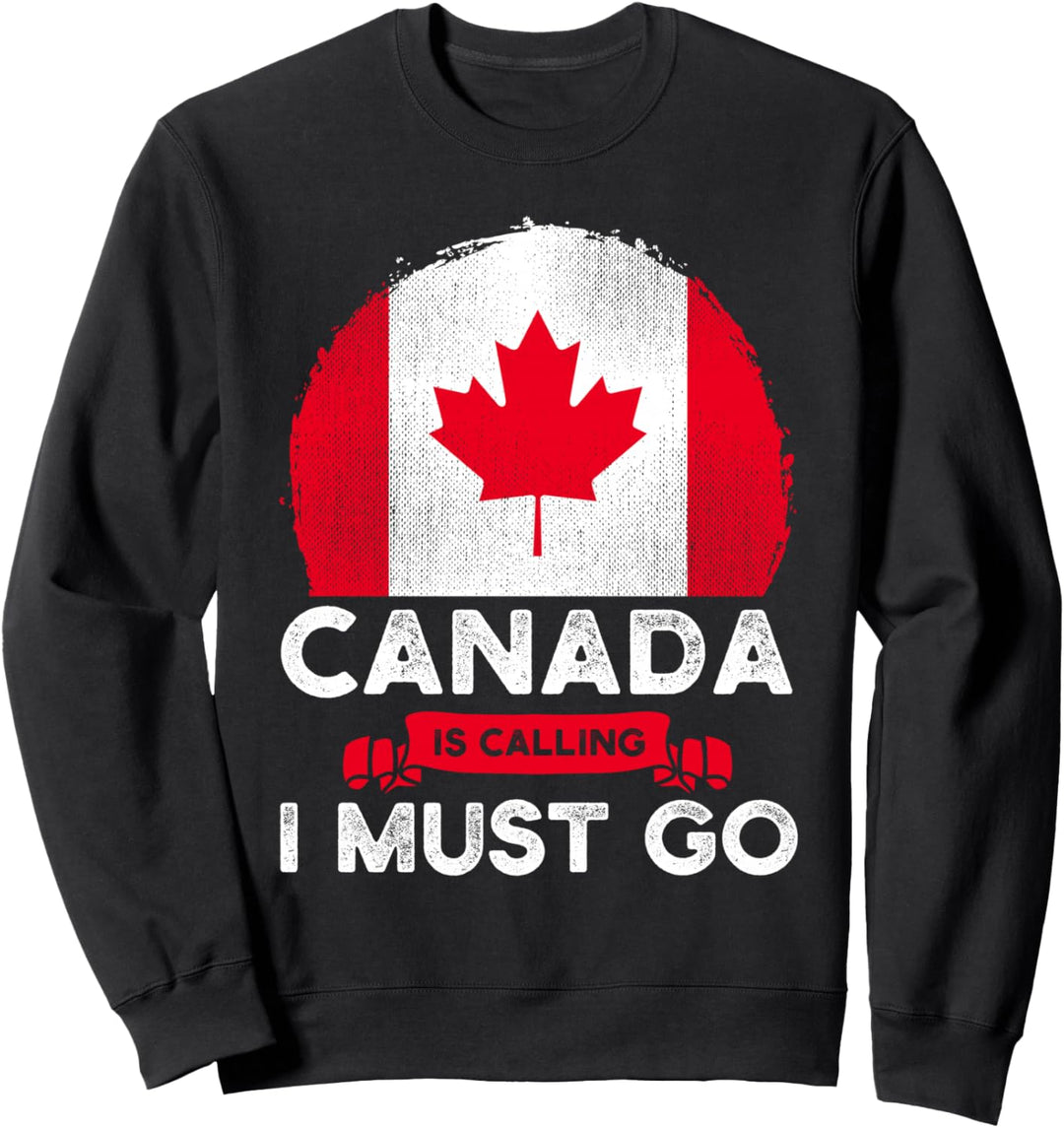 Canada Is Calling And I Must Go Kanadische Flagge Ahornblatt Sweatshirt