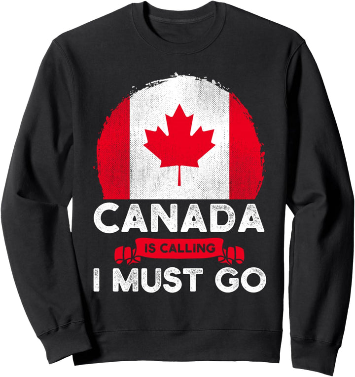 Canada Is Calling And I Must Go Kanadische Flagge Ahornblatt Sweatshirt