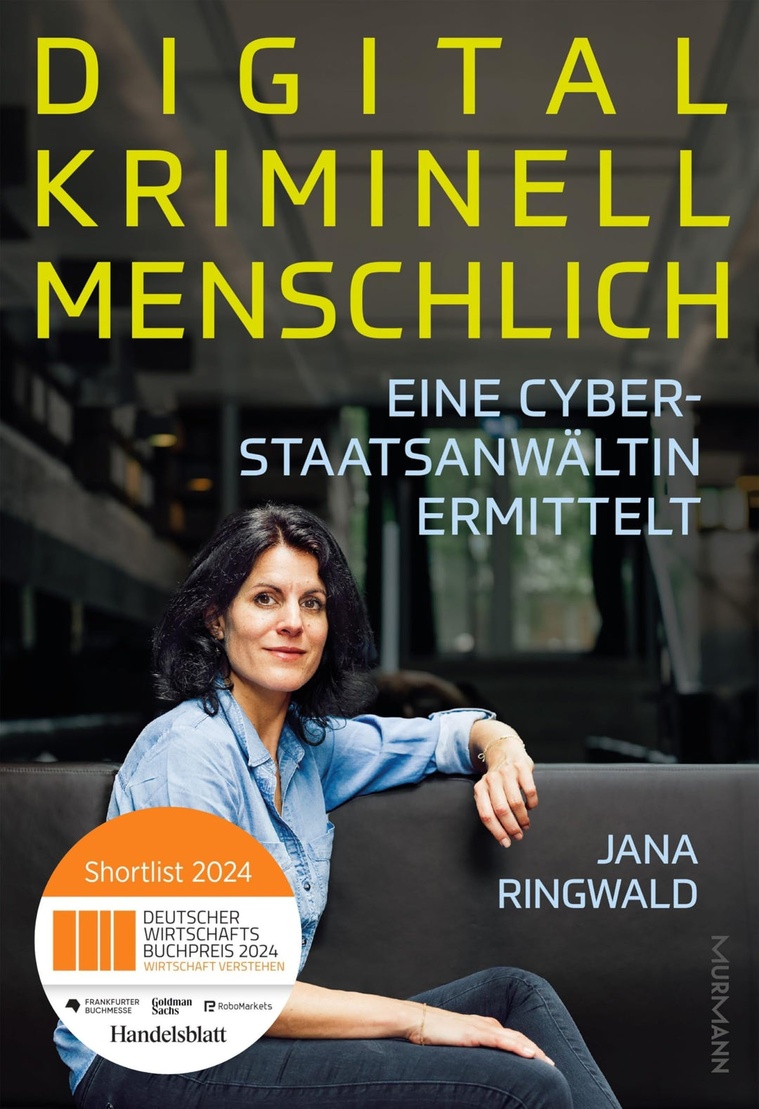 Digital. Kriminell. Menschlich.: Eine Cyberstaatsanwältin ermittelt, Gebundenes Buch