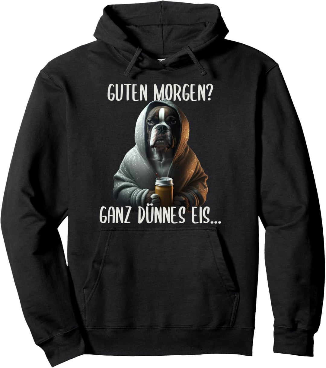 Guten Morgen Ganz Dünnes Eis, Deutscher Boxer Hund & Kaffee Pullover Hoodie