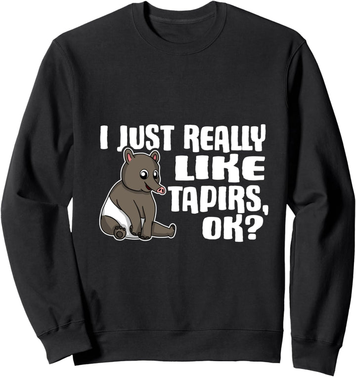 I Just Really Like Tapirs Ok Lustiges Tapir Kostüm Sweatshirt