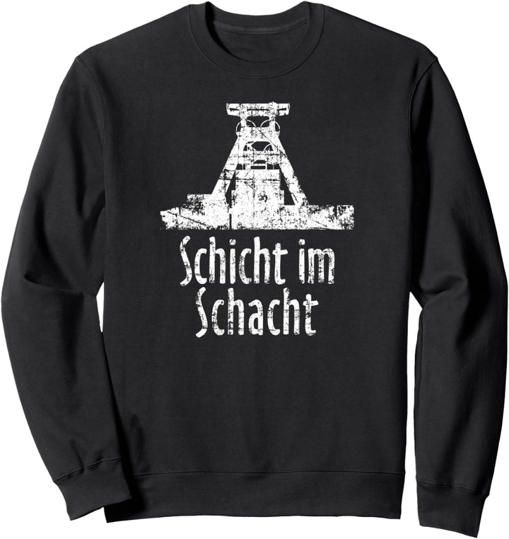 Schicht im Schacht (Vintage Weiss) Bergbau Ruhrgebiet Sweatshirt