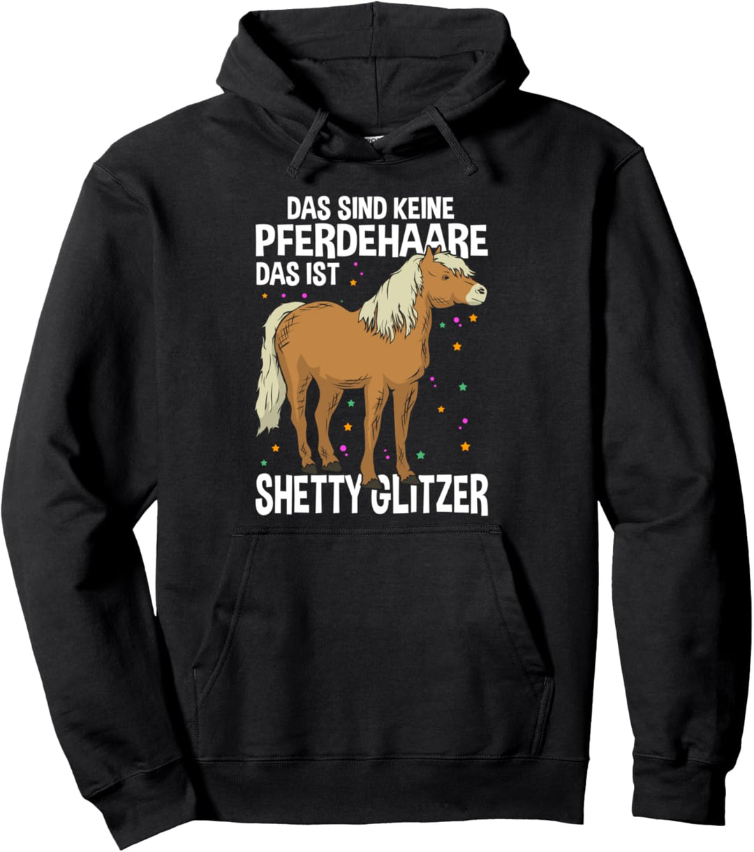 Das sind keine Pferdehaare das ist Shetty Glitzer | Reiterin Pullover Hoodie