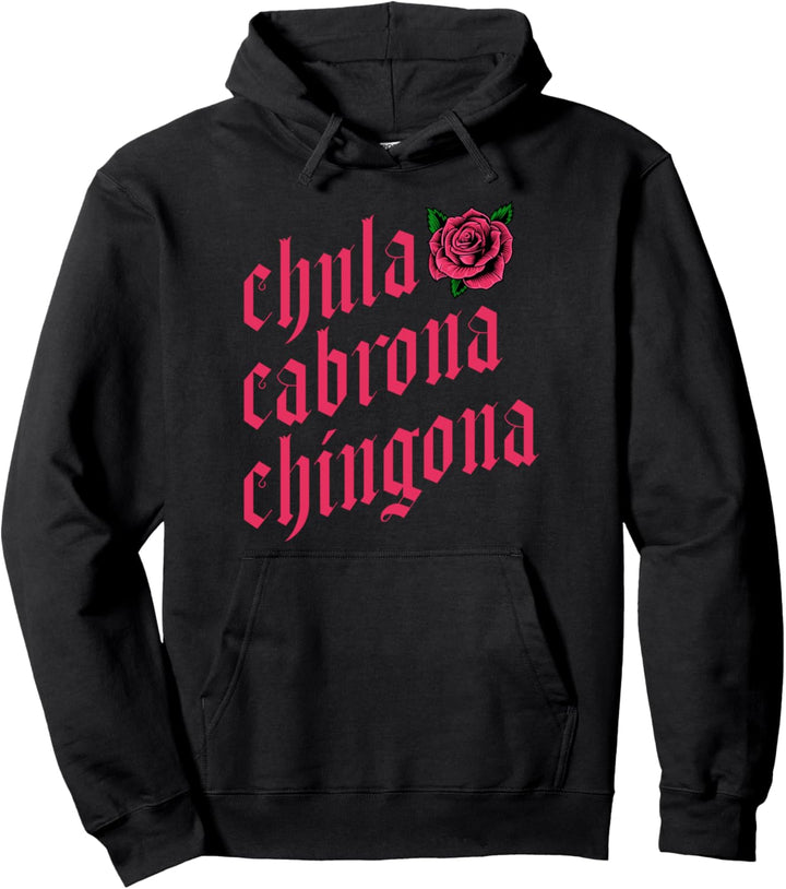 Chula Cabrona Chingona Rose Gift Pullover Hoodie