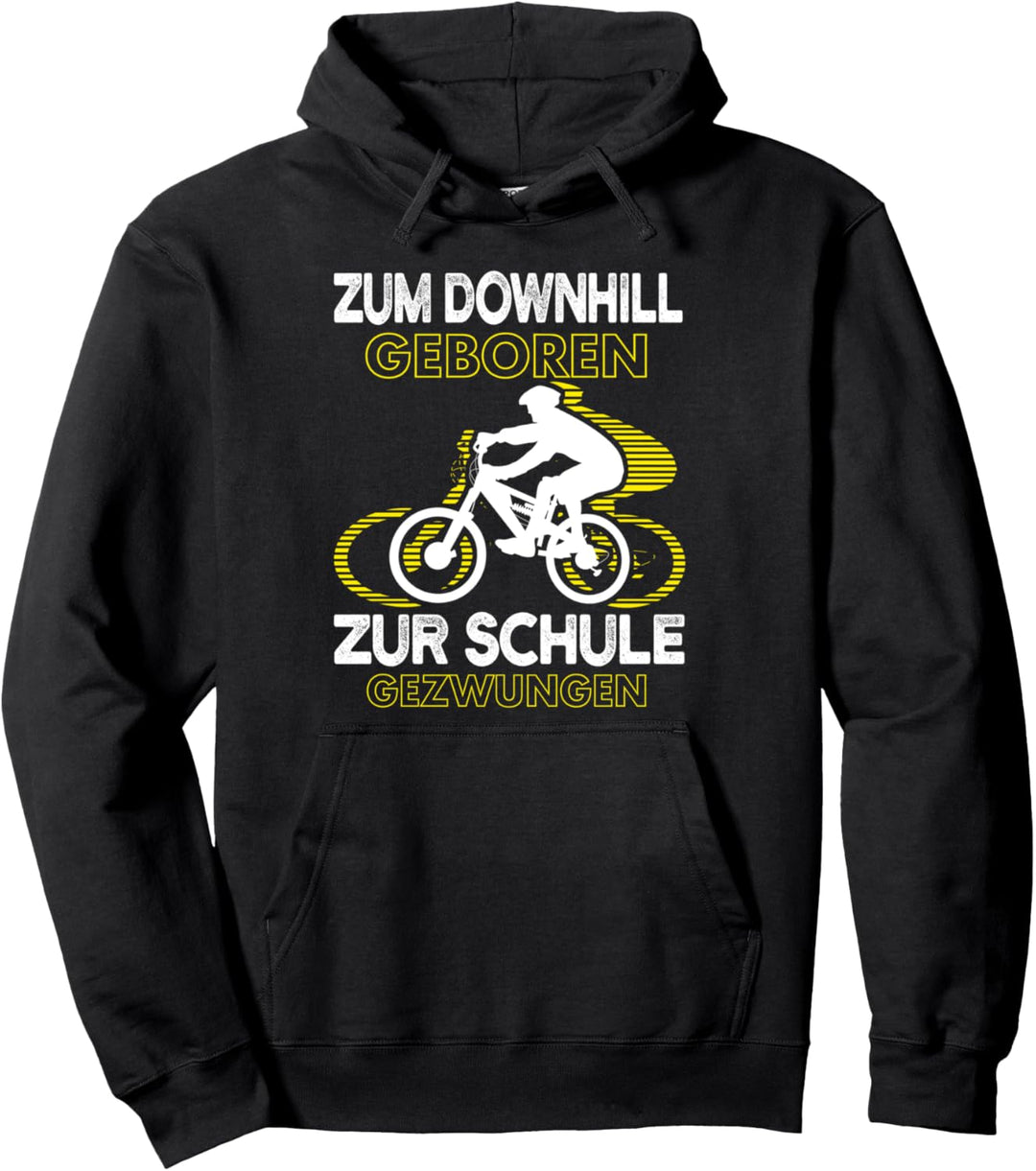 Zum Downhill Geboren zur Schule gezwungen Pullover Hoodie