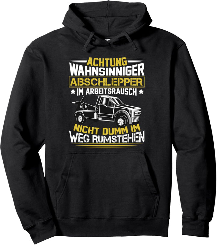 Abschleppwagen Abschleppen Wahnsinniger Abschlepper Pullover Hoodie