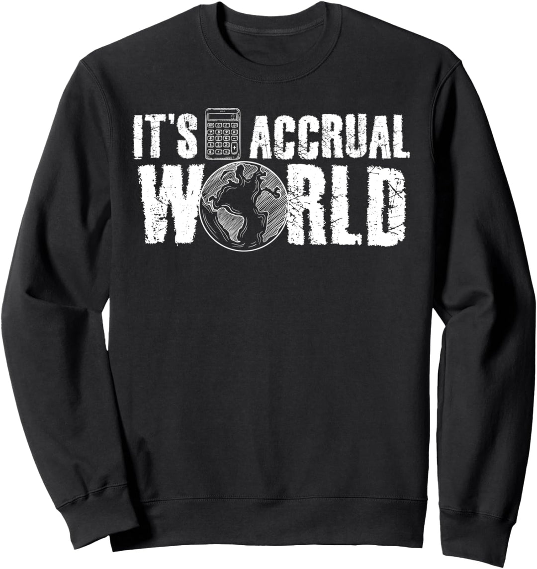 It's Accrual World Funny Accounting Gift Accountant CPA Sweatshirt
