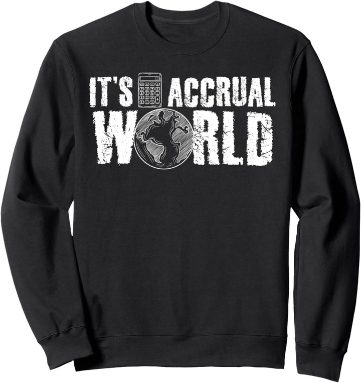 It's Accrual World Funny Accounting Gift Accountant CPA Sweatshirt