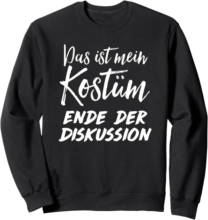 Das ist mein Kostüm I Karneval Faschingsmuffel Fastnacht Sweatshirt