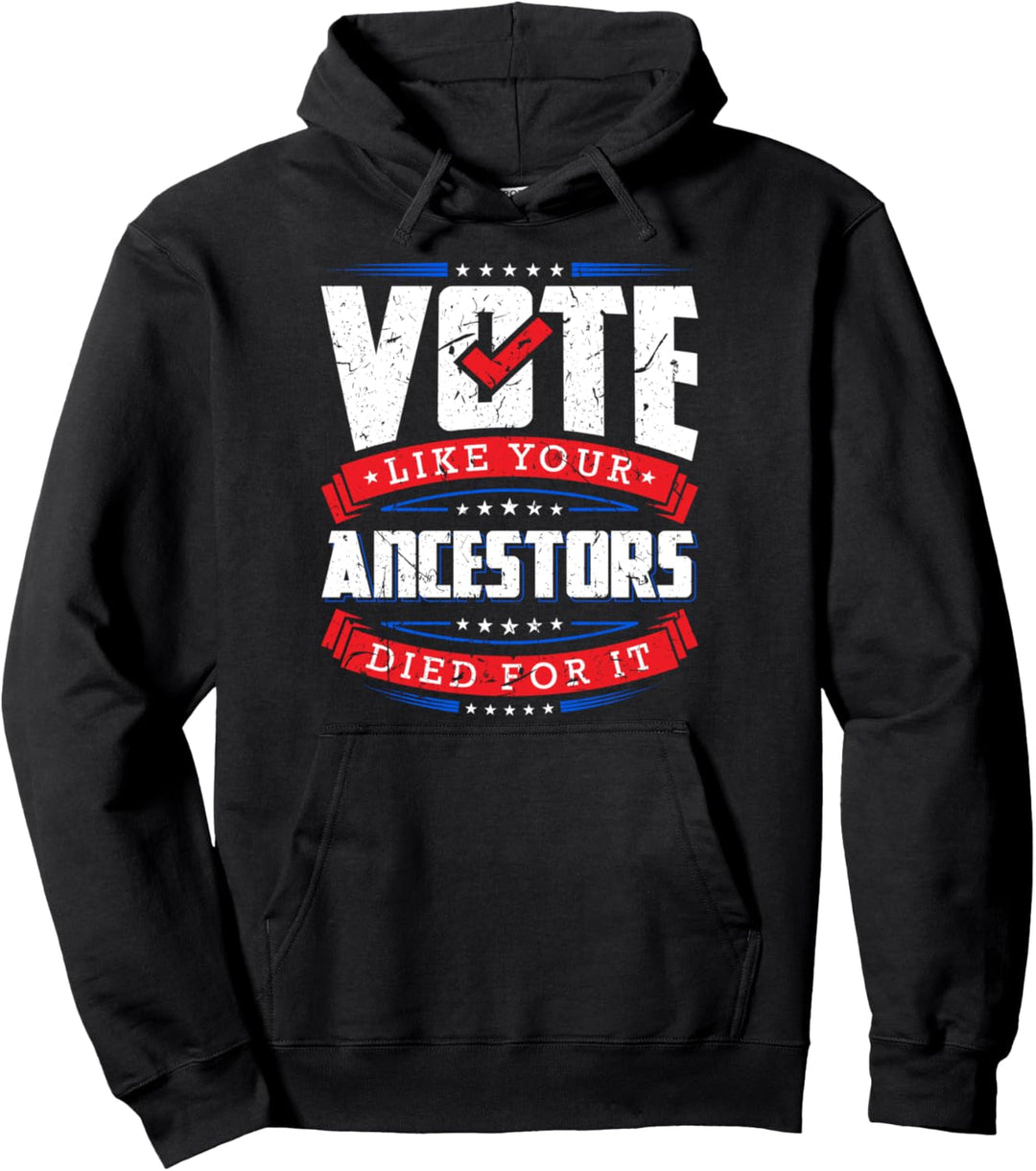 Wählen Sie, wie Ihre Vorfahren dafür gestorben sind Wählen S Pullover Hoodie