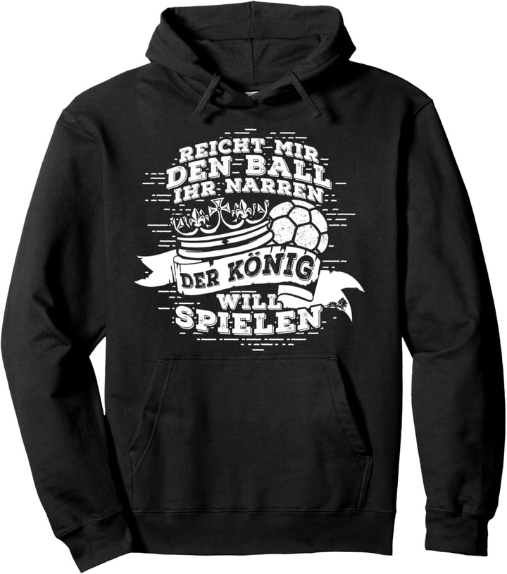 Der König will spielen - Handballspieler Handball Pullover Hoodie