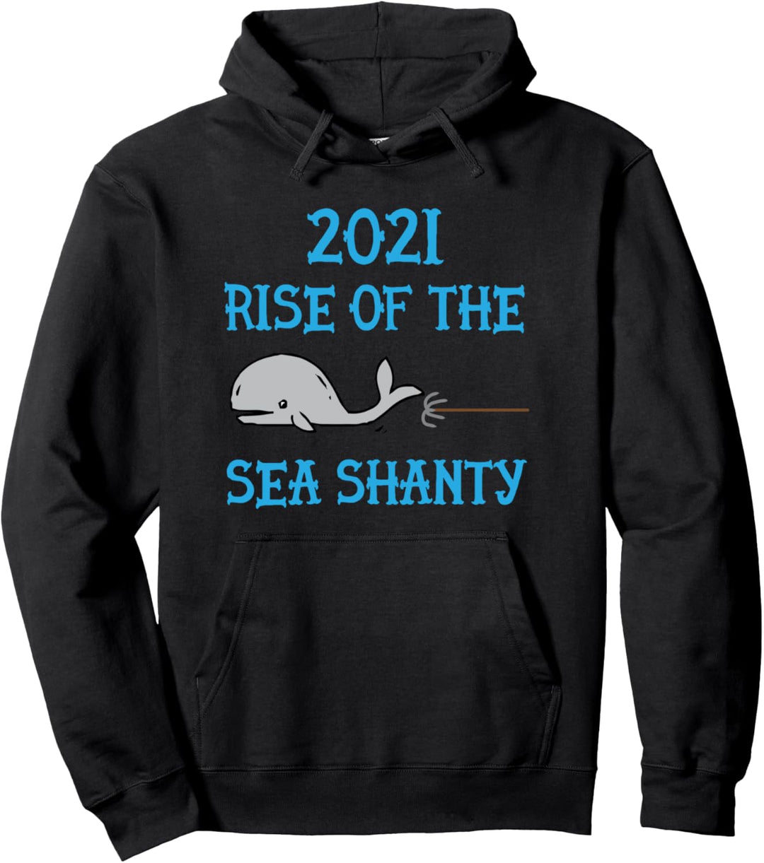 2021 Rise of the Sea Shanty Sea Shanties Trend Pullover Hoodie