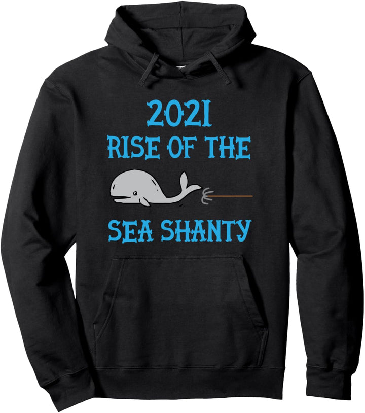 2021 Rise of the Sea Shanty Sea Shanties Trend Pullover Hoodie