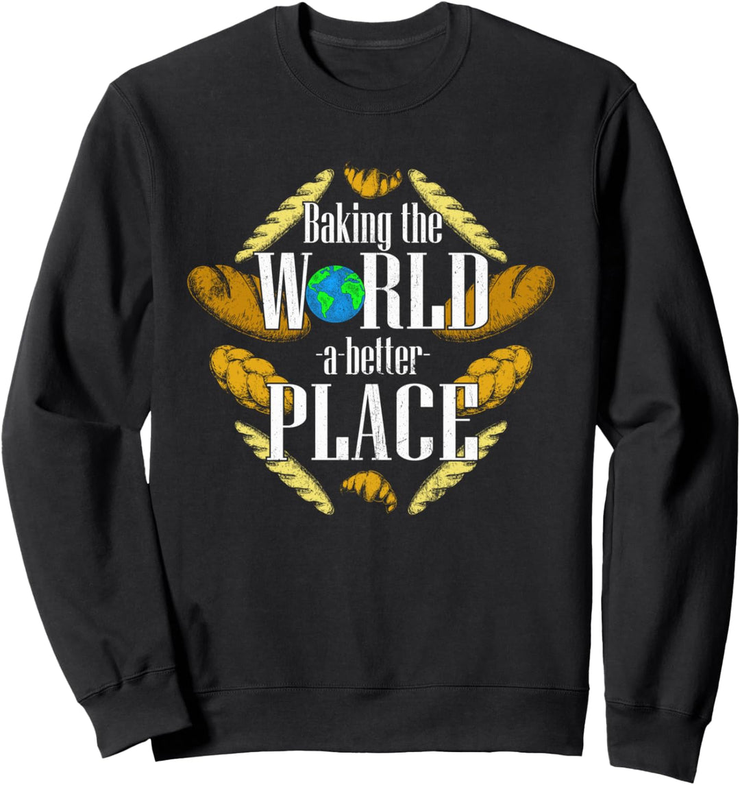 Die Welt backen Ein besserer Ort Lustiger Bäcker Konditor Sweatshirt