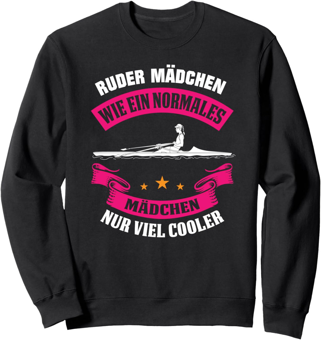 Ruder Mädchen wie ein normales Mädchen nur viel cooler Sweatshirt