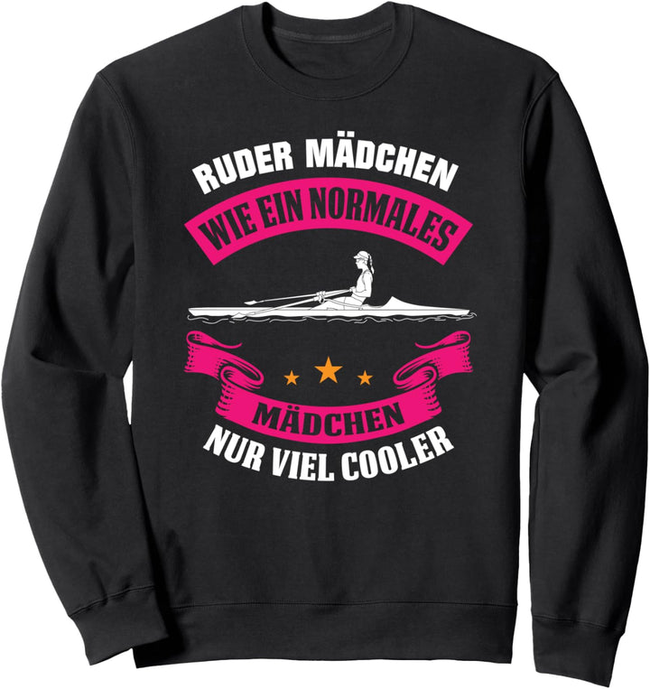 Ruder Mädchen wie ein normales Mädchen nur viel cooler Sweatshirt