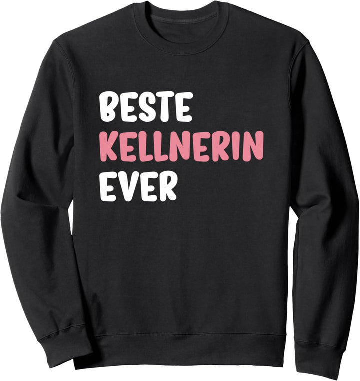 Beste Kellnerin Ever BFF Bedienung Spruch Kellnerin Sweatshirt