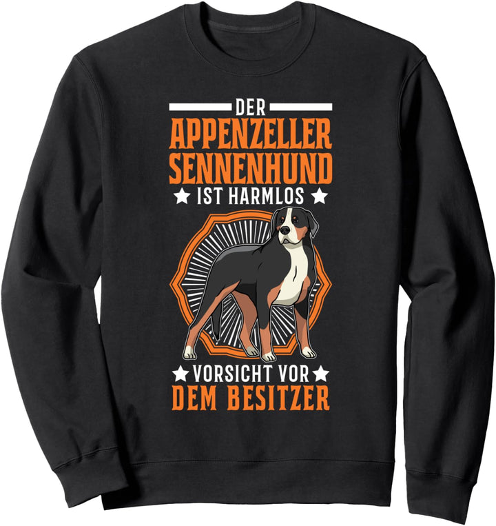 Der Appenzeller Sennenhund ist Harmlos Schweizer Bauernhund Sweatshirt