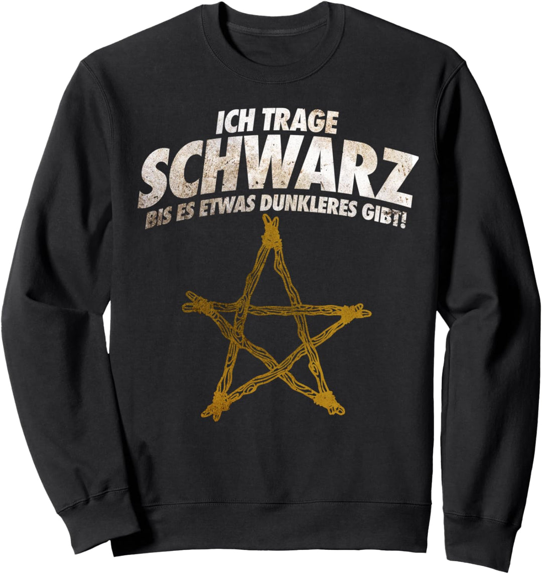 Ich Trage Schwarz bis es was Dunkleres gibt Okkult Sweatshirt