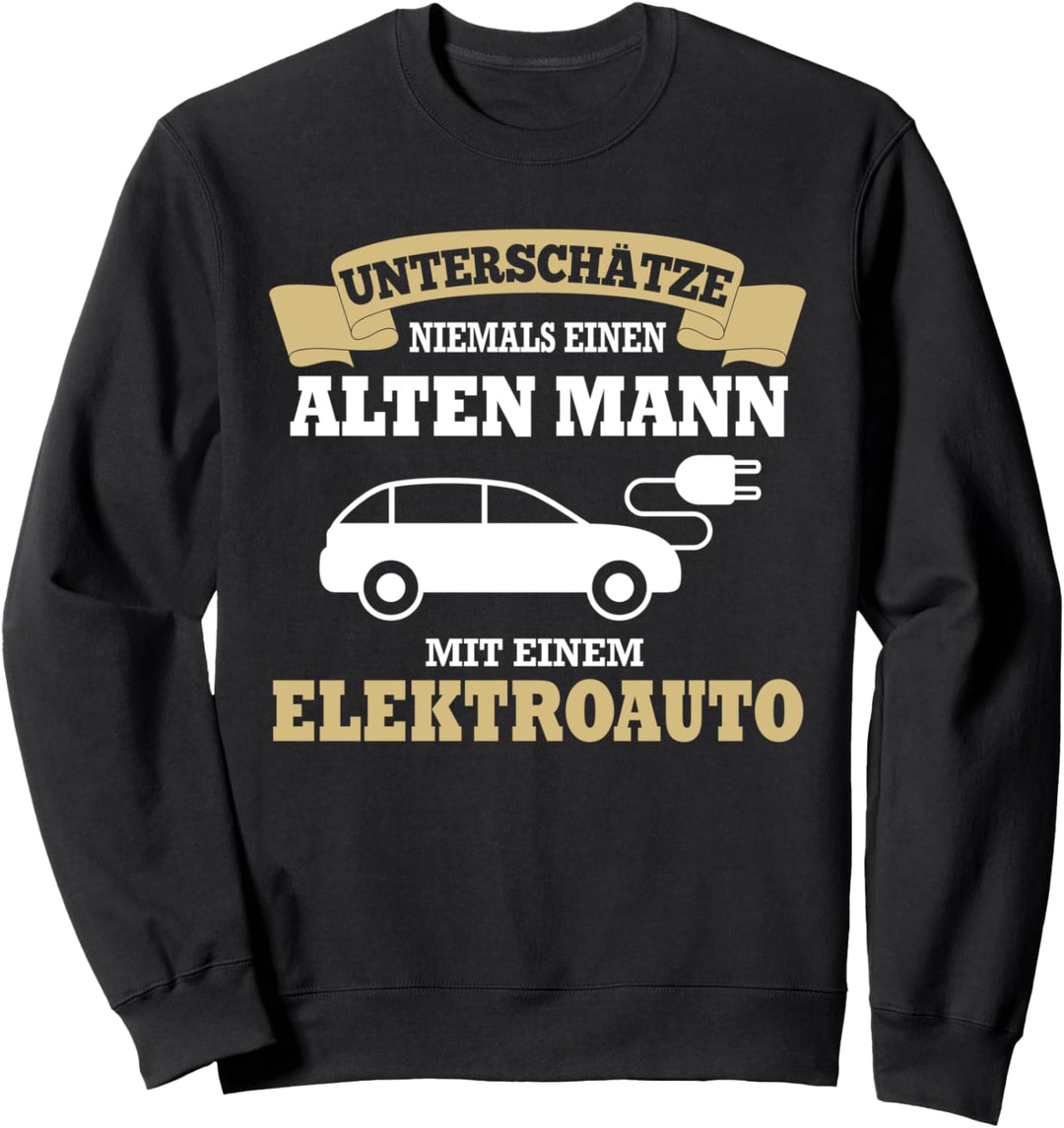 Elektroauto E-Auto | Lustiger Spruch | Unterschätze niemals Sweatshirt