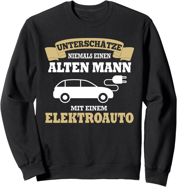 Elektroauto E-Auto | Lustiger Spruch | Unterschätze niemals Sweatshirt