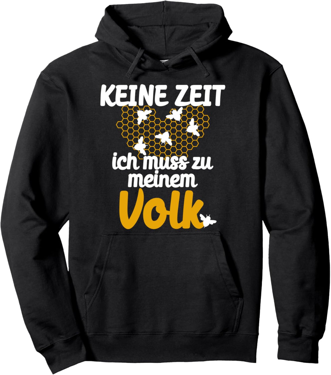 Imker Bienen Geschenk Keine Zeit Ich muss zu meinem Volk Pullover Hoodie