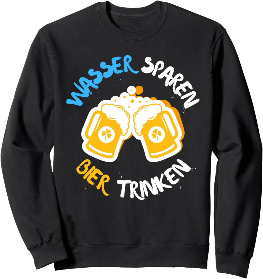 Save Water Drink Beer Wasser Sparen Bier Trinken Bier Malle Sweatshirt