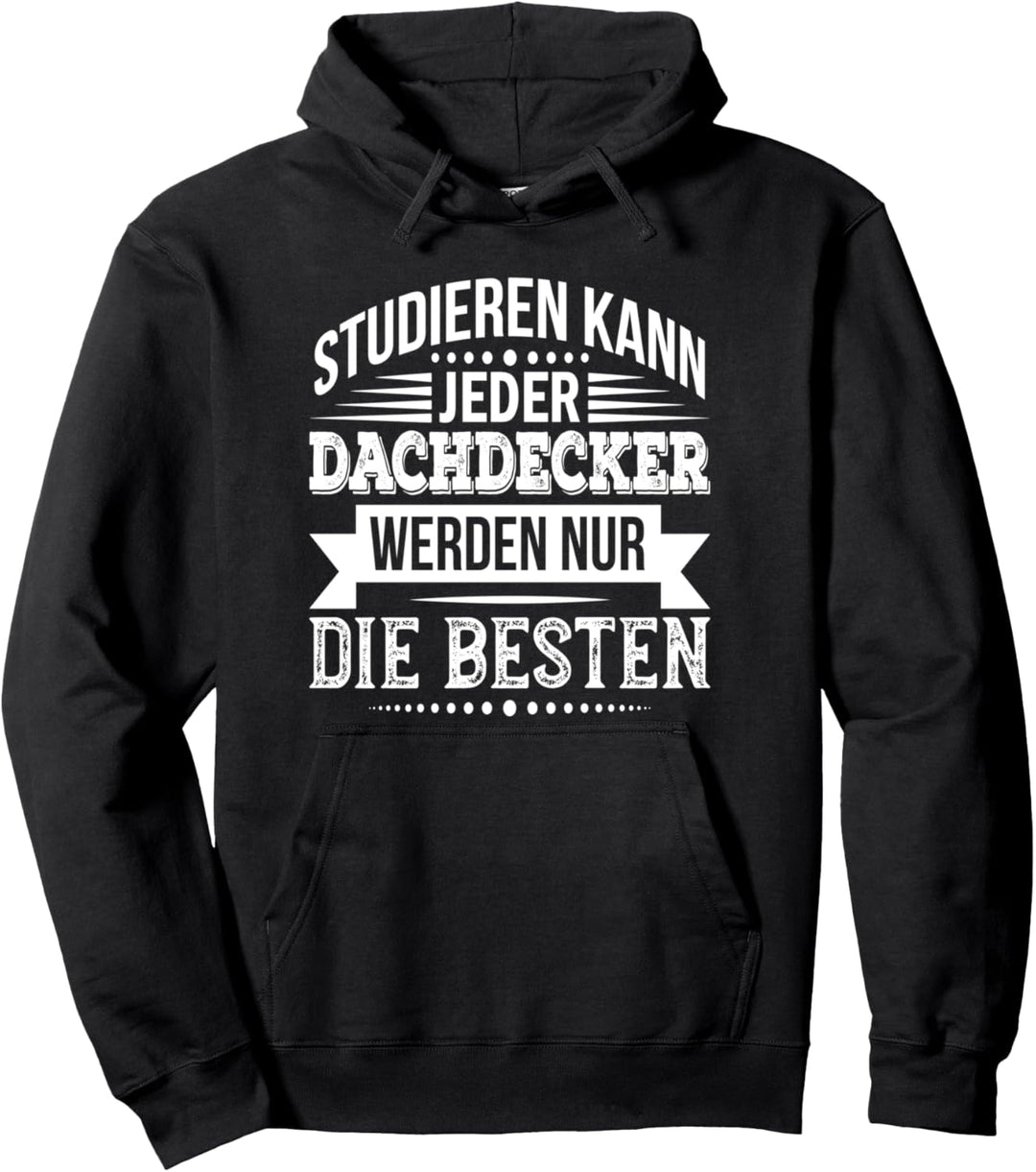 Dachdecker Werden Nur Die Besten Zimmerer Cooles Handwerker Pullover Hoodie
