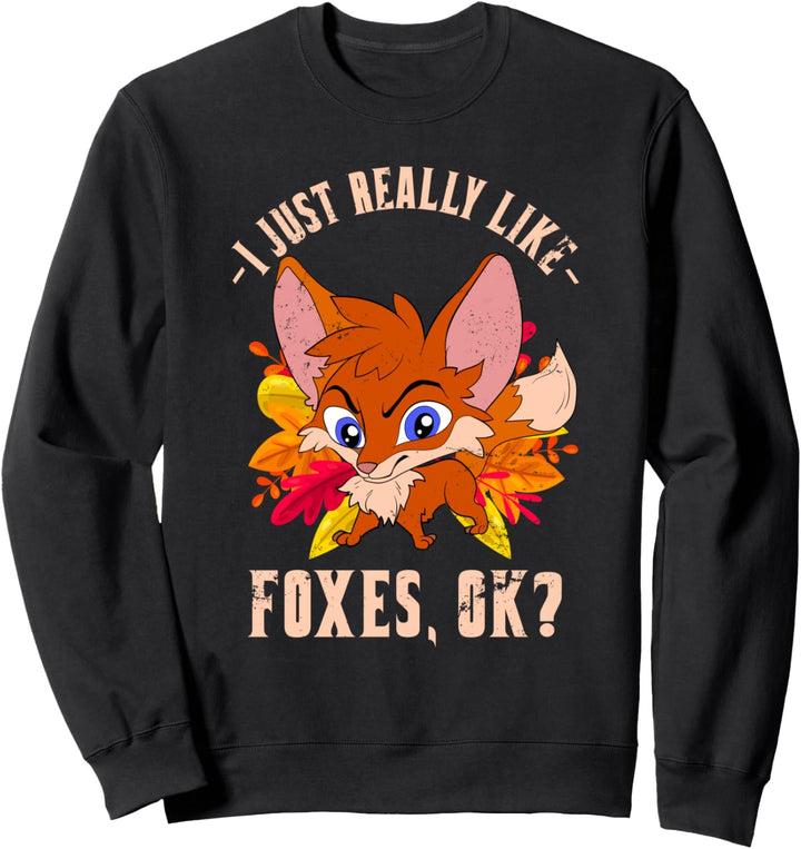 Ich mag einfach Füchse Ok Natur Waldbewohner Fuchs Sweatshirt