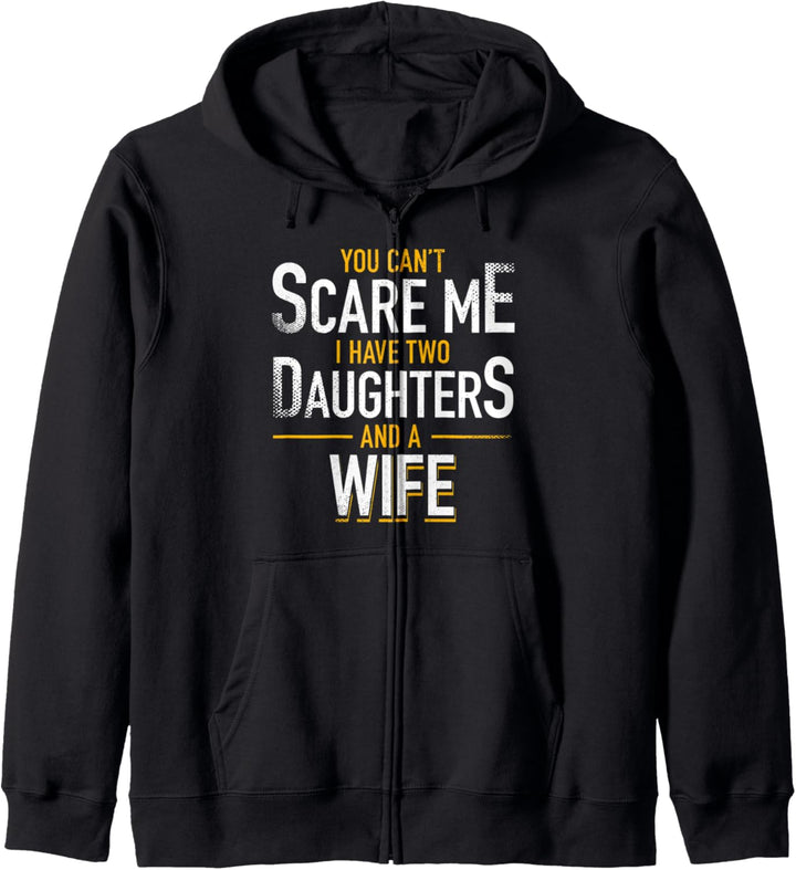 You Can't Scare Me I Have Two Daughters And Wife Funny Daddy Kapuzenjacke