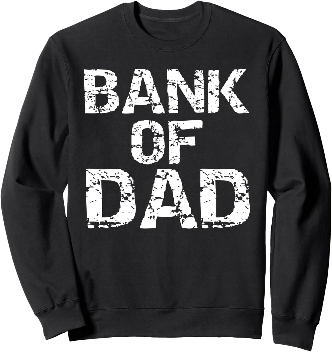 Funny Dad Gift Idea from Kids Gag Gift Joke Bank of Dad Sweatshirt